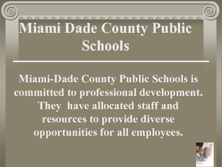 Miami Dade County Public Schools Miami-Dade County Public Schools is committed to professional development.