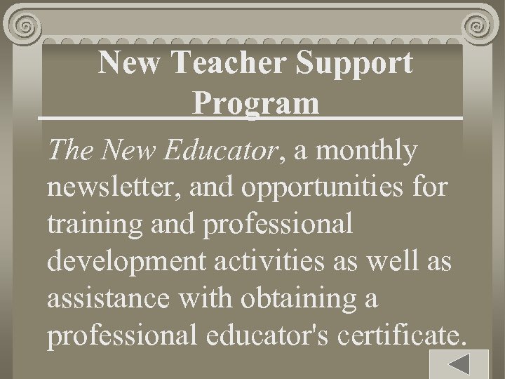 New Teacher Support Program The New Educator, a monthly newsletter, and opportunities for training