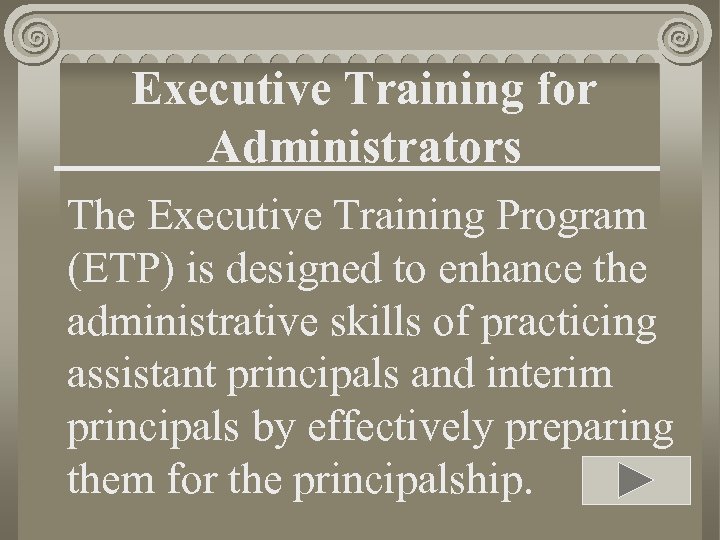 Executive Training for Administrators The Executive Training Program (ETP) is designed to enhance the