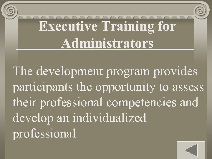 Executive Training for Administrators The development program provides participants the opportunity to assess their