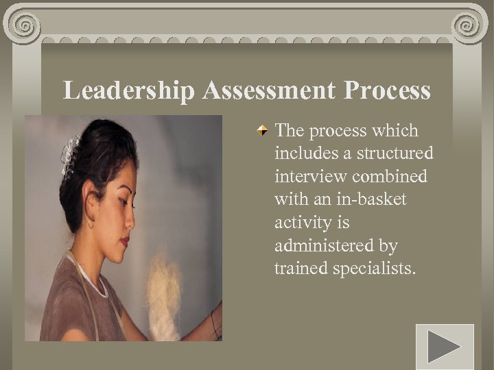 Leadership Assessment Process The process which includes a structured interview combined with an in-basket