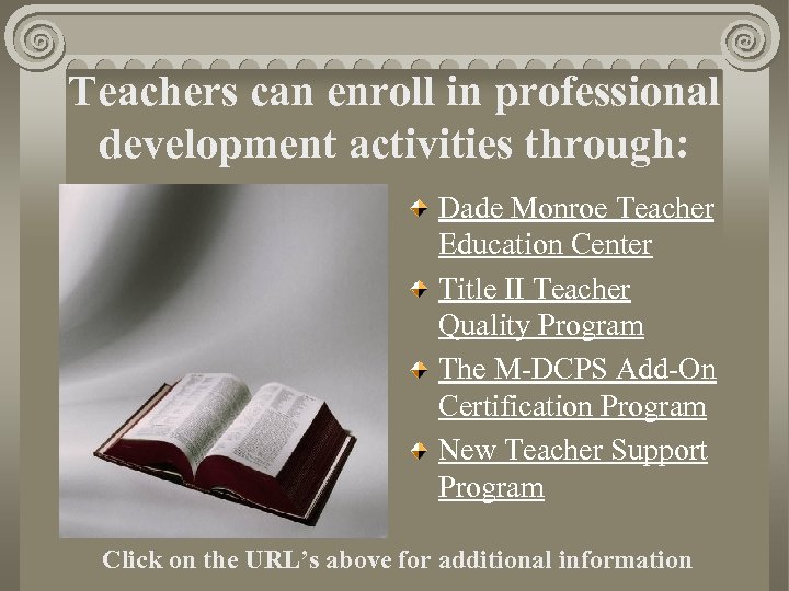 Teachers can enroll in professional development activities through: Dade Monroe Teacher Education Center Title