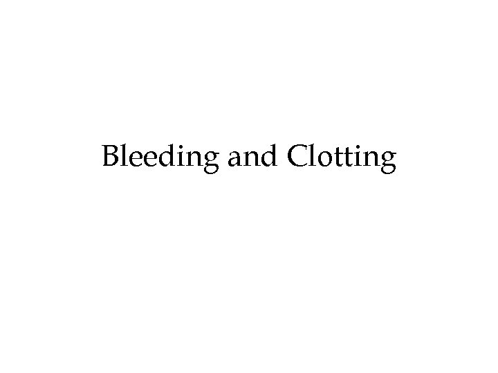 Bleeding and Clotting 