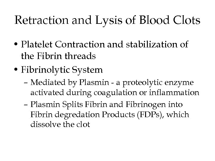 Retraction and Lysis of Blood Clots • Platelet Contraction and stabilization of the Fibrin