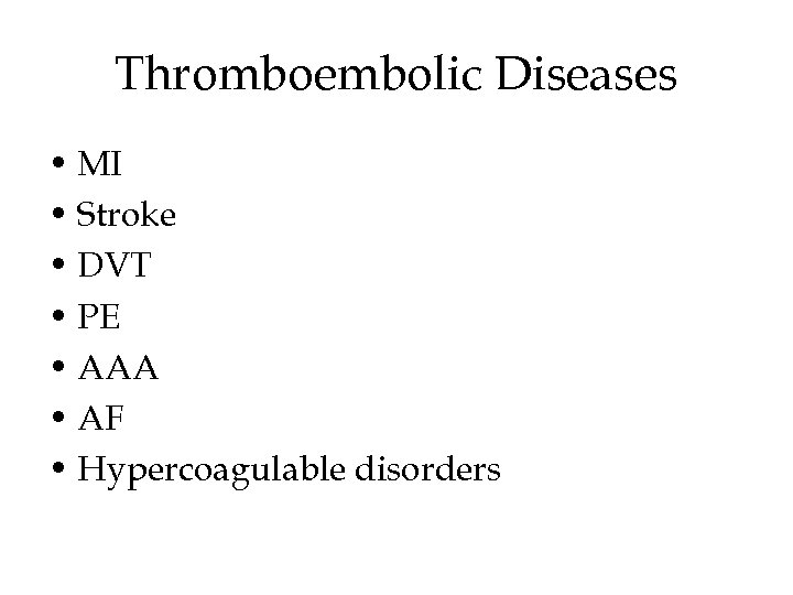 Thromboembolic Diseases • MI • Stroke • DVT • PE • AAA • AF