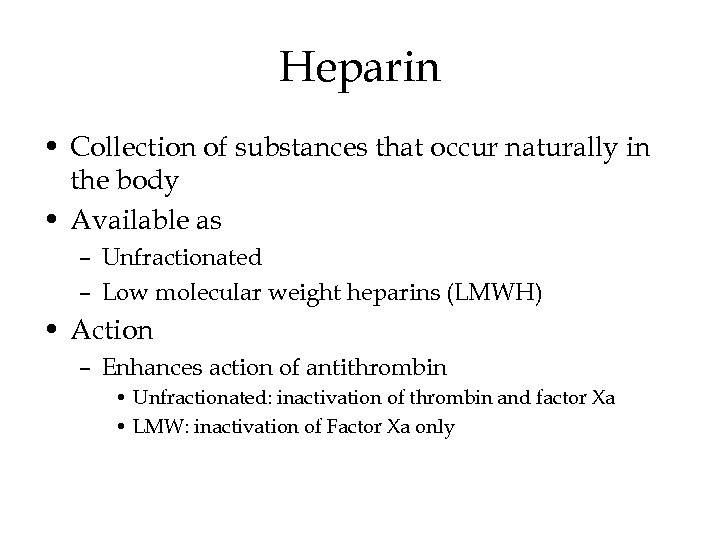 Heparin • Collection of substances that occur naturally in the body • Available as