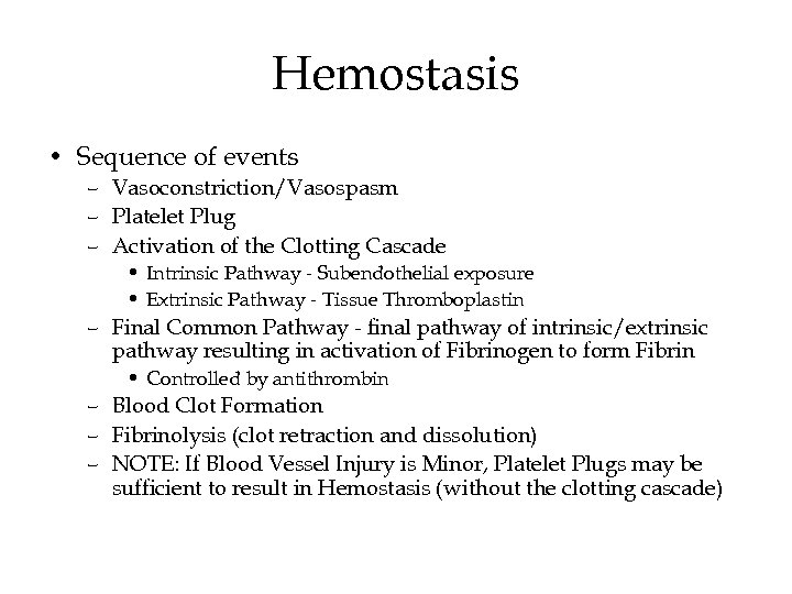 Hemostasis • Sequence of events – Vasoconstriction/Vasospasm – Platelet Plug – Activation of the