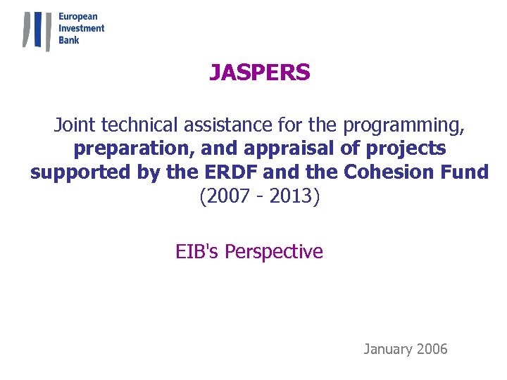 JASPERS Joint technical assistance for the programming, preparation, and appraisal of projects supported by