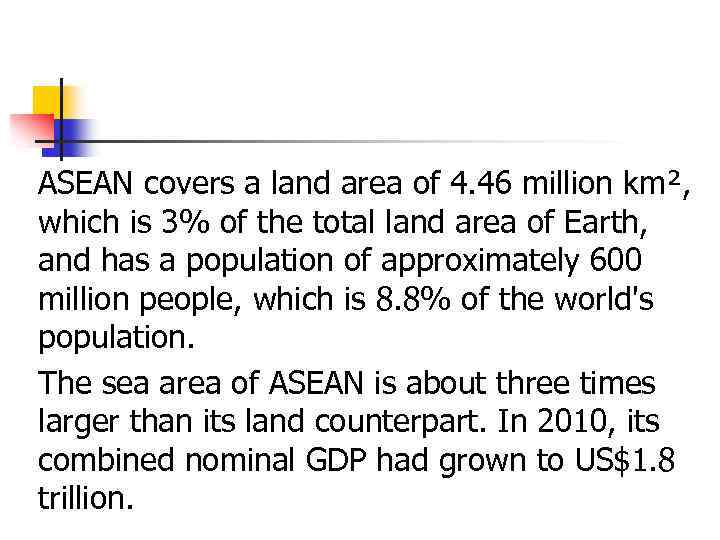 ASEAN covers a land area of 4. 46 million km², which is 3% of