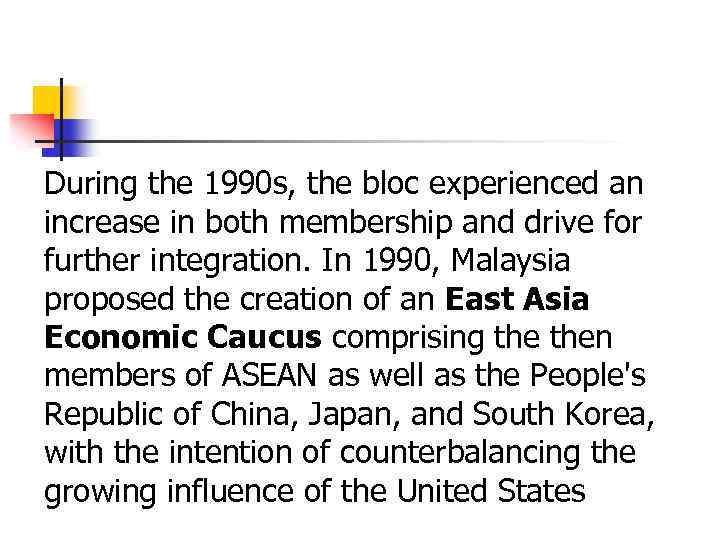 During the 1990 s, the bloc experienced an increase in both membership and drive