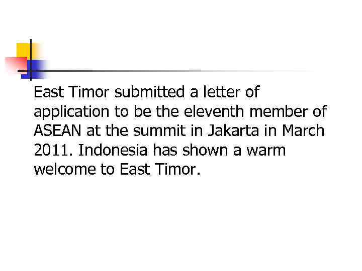 East Timor submitted a letter of application to be the eleventh member of ASEAN