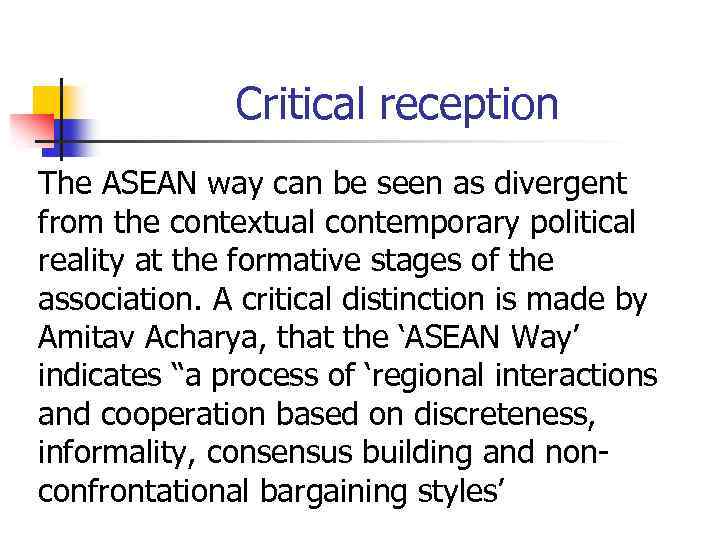 Critical reception The ASEAN way can be seen as divergent from the contextual contemporary