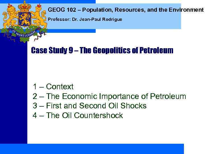 GEOG 102 – Population, Resources, and the Environment Professor: Dr. Jean-Paul Rodrigue Case Study