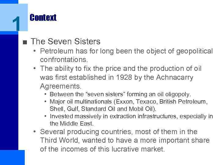 1 Context ■ The Seven Sisters • Petroleum has for long been the object