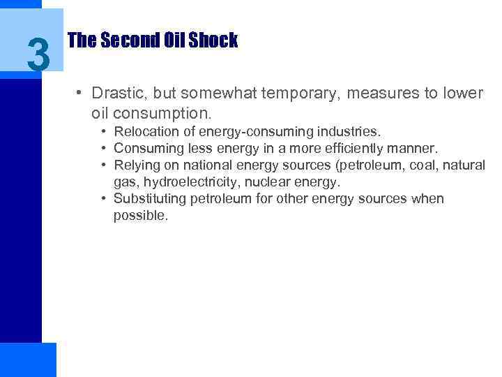 3 The Second Oil Shock • Drastic, but somewhat temporary, measures to lower oil