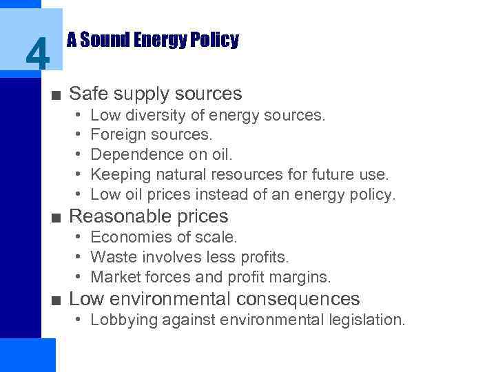 4 A Sound Energy Policy ■ Safe supply sources • • • Low diversity