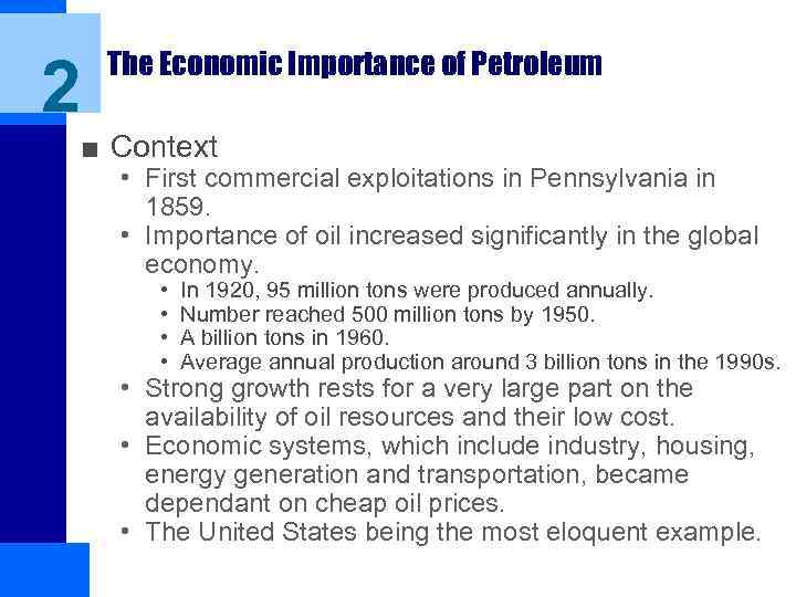 2 The Economic Importance of Petroleum ■ Context • First commercial exploitations in Pennsylvania