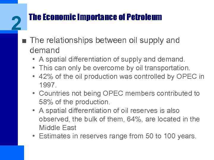 2 The Economic Importance of Petroleum ■ The relationships between oil supply and demand