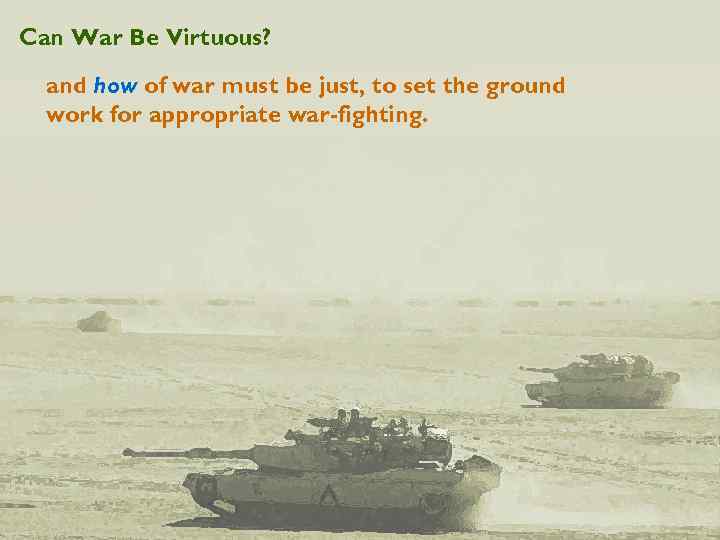 Can War Be Virtuous? and how of war must be just, to set the