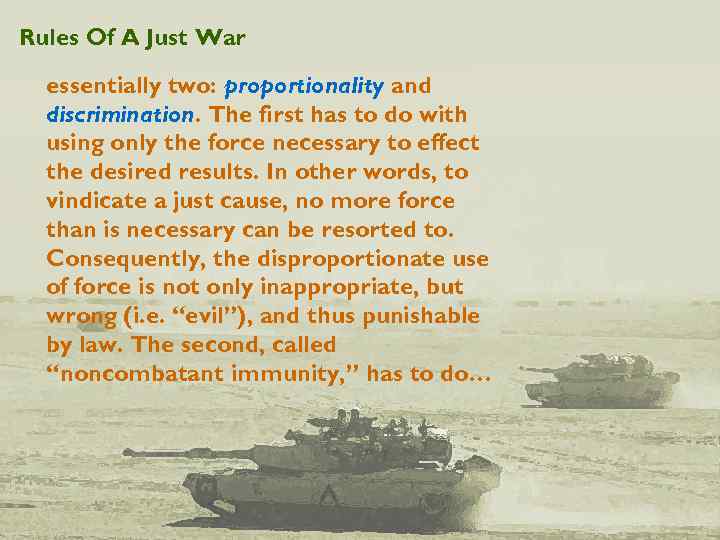 Rules Of A Just War essentially two: proportionality and discrimination. The first has to