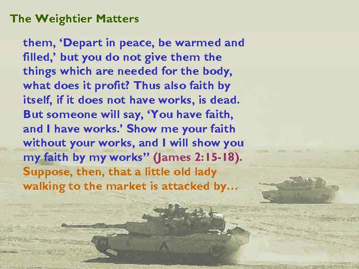 The Weightier Matters them, ‘Depart in peace, be warmed and filled, ’ but you