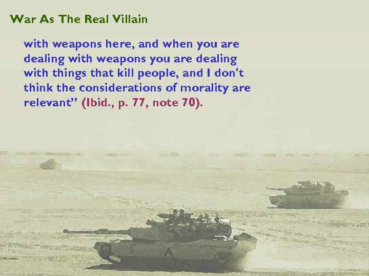 War As The Real Villain with weapons here, and when you are dealing with