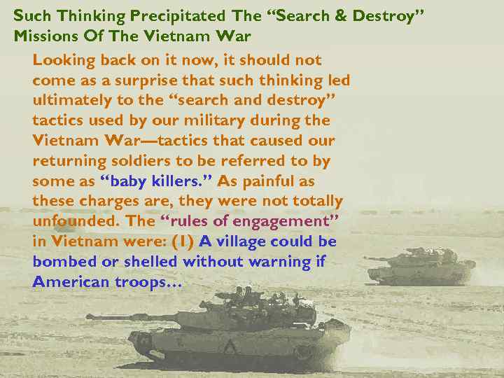 Such Thinking Precipitated The “Search & Destroy” Missions Of The Vietnam War Looking back