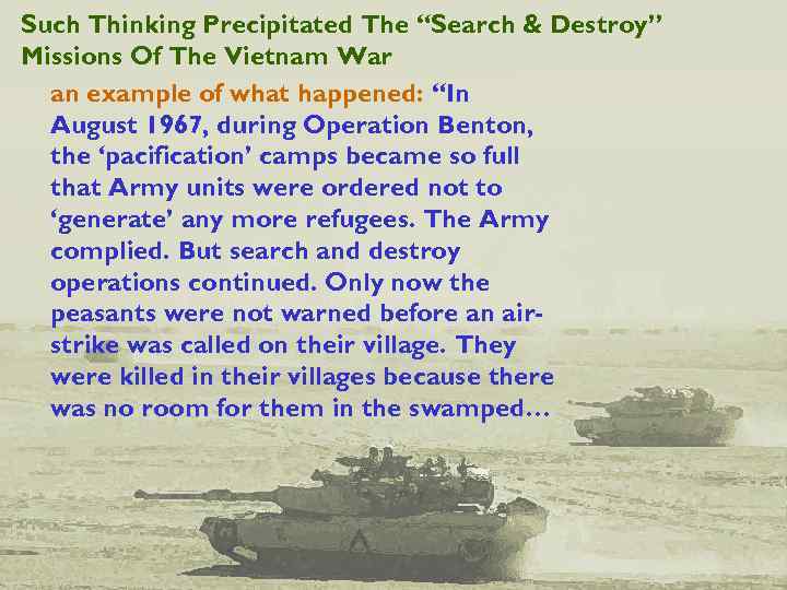 Such Thinking Precipitated The “Search & Destroy” Missions Of The Vietnam War an example