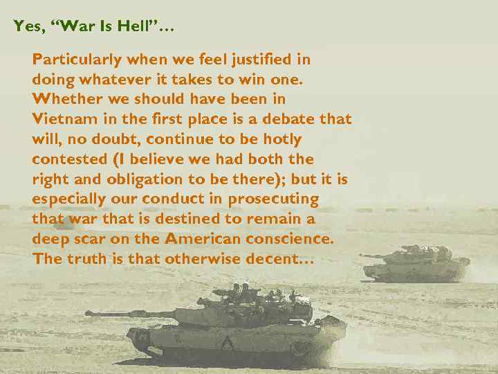 Yes, “War Is Hell”… Particularly when we feel justified in doing whatever it takes