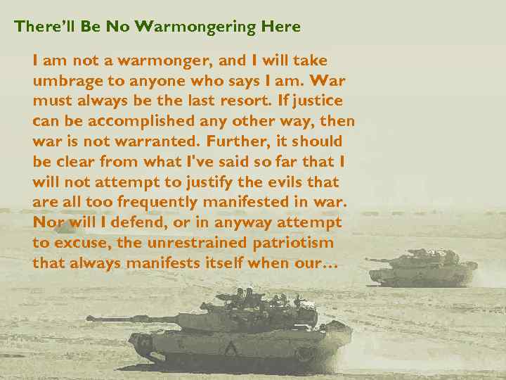 There’ll Be No Warmongering Here I am not a warmonger, and I will take