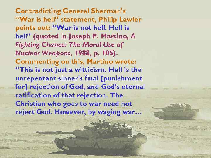 Contradicting General Sherman's “War is hell” statement, Philip Lawler points out: “War is not