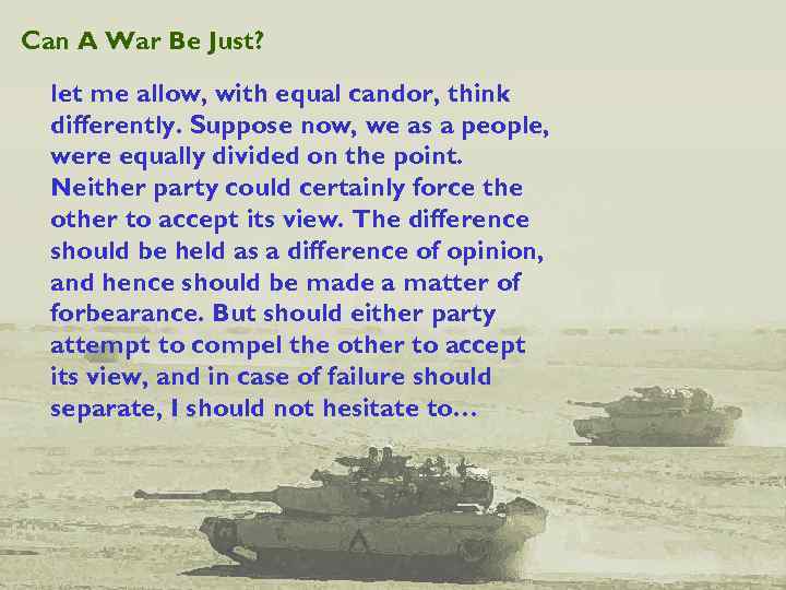 Can A War Be Just? let me allow, with equal candor, think differently. Suppose