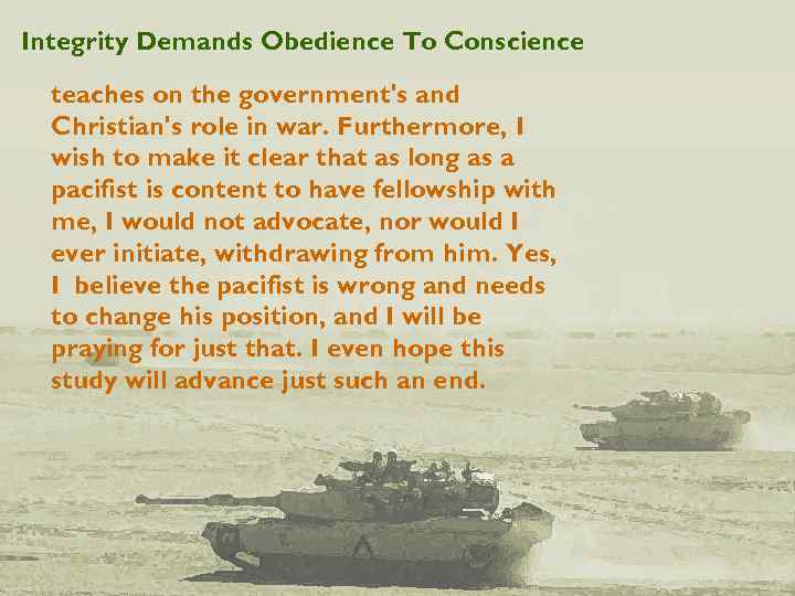 Integrity Demands Obedience To Conscience teaches on the government's and Christian's role in war.