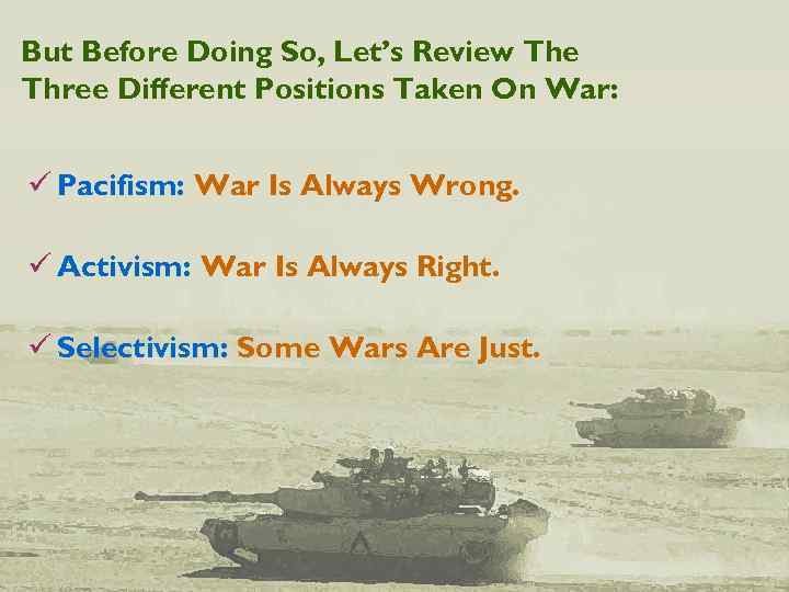 But Before Doing So, Let’s Review The Three Different Positions Taken On War: Pacifism: