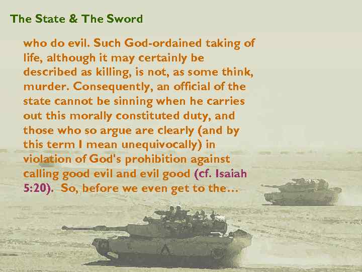 The State & The Sword who do evil. Such God-ordained taking of life, although