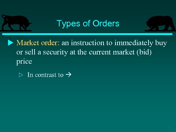 Types of Orders u Market order: an instruction to immediately buy or sell a