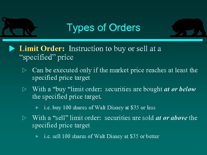 Types of Orders u Limit Order: Instruction to buy or sell at a “specified”