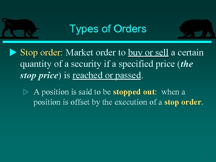 Types of Orders u Stop order: Market order to buy or sell a certain