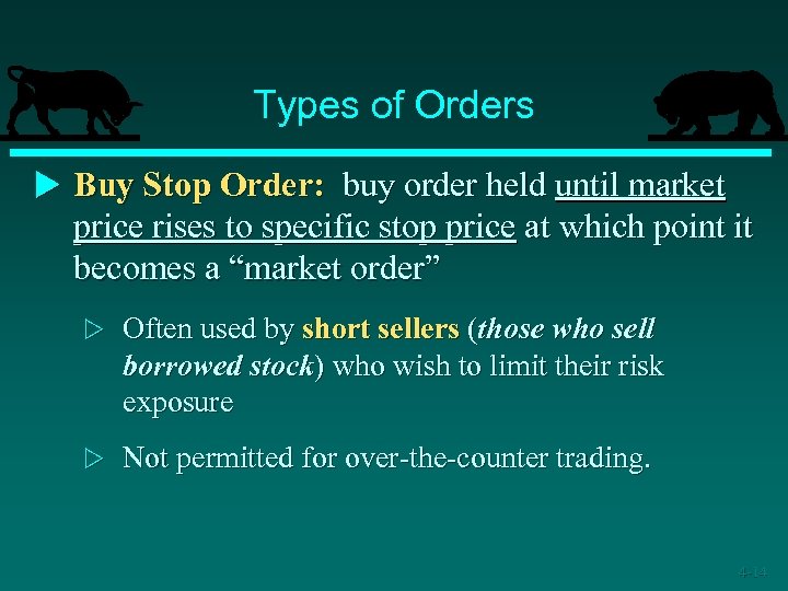 Types of Orders u Buy Stop Order: buy order held until market price rises