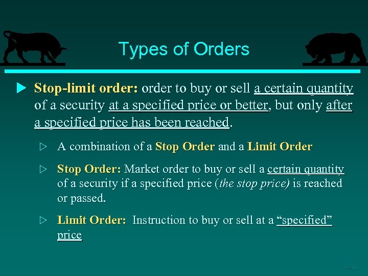 Types of Orders u Stop-limit order: order to buy or sell a certain quantity