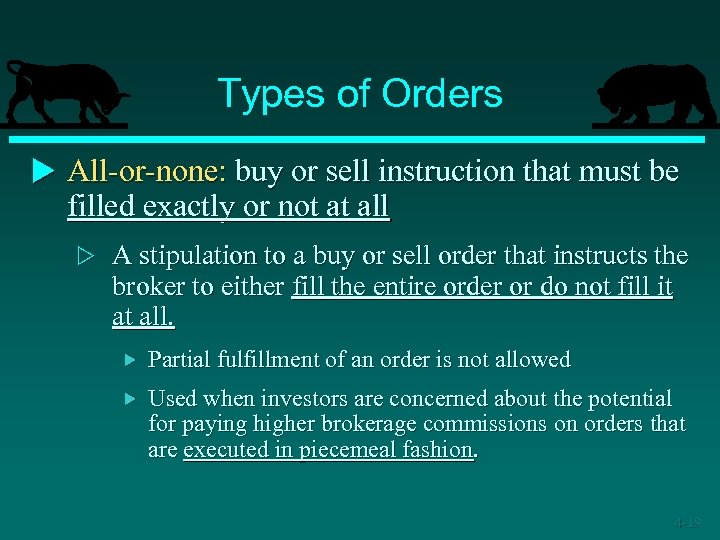 Types of Orders u All-or-none: buy or sell instruction that must be filled exactly