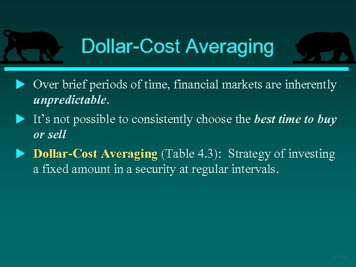 Dollar-Cost Averaging u Over brief periods of time, financial markets are inherently unpredictable. u