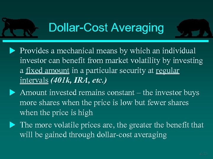 Dollar-Cost Averaging u Provides a mechanical means by which an individual investor can benefit