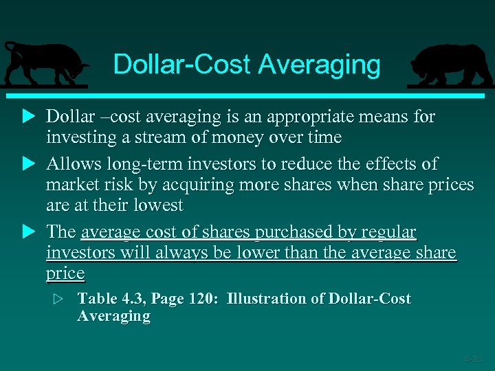 Dollar-Cost Averaging u Dollar –cost averaging is an appropriate means for investing a stream