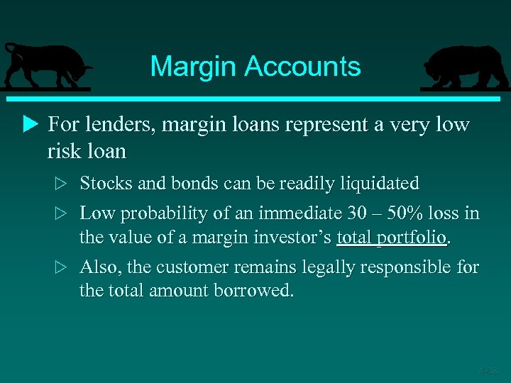 Margin Accounts u For lenders, margin loans represent a very low risk loan Stocks