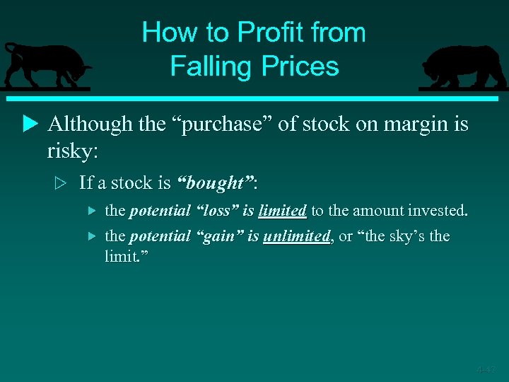 How to Profit from Falling Prices u Although the “purchase” of stock on margin