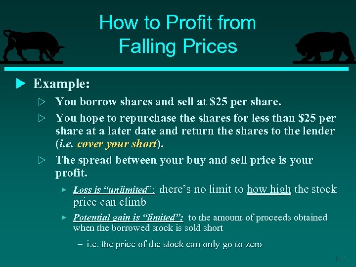 How to Profit from Falling Prices u Example: You borrow shares and sell at