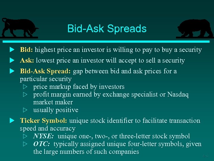 Bid-Ask Spreads u Bid: highest price an investor is willing to pay to buy