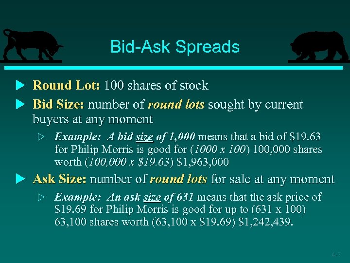 Bid-Ask Spreads u Round Lot: 100 shares of stock u Bid Size: number of