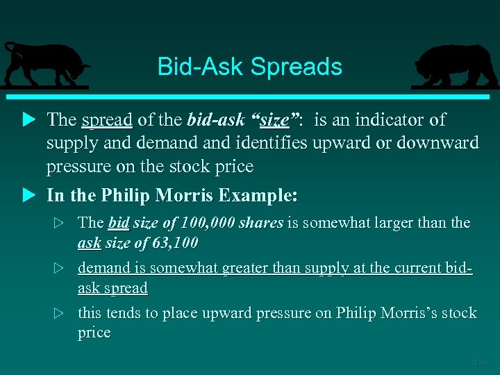 Bid-Ask Spreads u The spread of the bid-ask “size”: is an indicator of supply